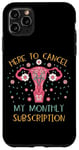 Coque pour iPhone 11 Pro Max Funny Hysterectomy Ici pour annuler mon abonnement mensuel