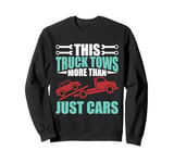 This Truck Tows more than just Cars Tow Truck Sweatshirt