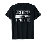 Just The Tip I Promise T-Shirt A Funny Gun Owner Tee T-Shirt