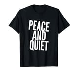 Funny Saying For Sarcasm Sarcastic Teen Peace And Quiet T-Shirt