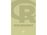 A First Guide To Statistical Computations In R | Torben Martinussen, Ib M. Skovgaard, Helle Sørensen | Språk: Danska