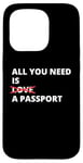 iPhone 15 Pro All You Need Is Love A Passport Funny Travel Vacation Quote Case