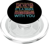 You Play The Victim So Well It's A Shock - Funny Sarcasm PopSockets PopGrip for MagSafe