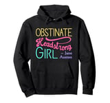 Obstinate Headstrong Girl - Jane Austen Pride And Prejudice Pullover Hoodie