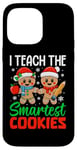 iPhone 14 Pro Max I Teach The Smartest Cookies Gingerbread Teacher Christmas Case