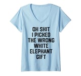 Womens oh shit i picked the wrong white elephant gift Adults V-Neck T-Shirt