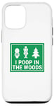 iPhone 13 Cute I Poop In The Woods Sign Girl Woman Funny Outdoors Case