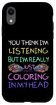 Coque pour iPhone XR Coloriage drôle pour adulte qui n'écoute pas, juste colorier dans ma tête