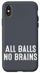 iPhone X/XS Funny Adult Humor Shirt All Balls No Brains Case