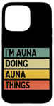 Coque pour iPhone 15 Pro Max Citation personnalisée humoristique I'm Auna Doing Auna Things