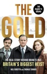 The Gold  The real story behind Brink’sMat: Britain’s biggest heist