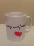 Gift mug For Mum - Love You Mummy Always And Forever. Birthday Gift Ideas Mugs.