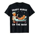 Snap? Nurse on the way! Gingerbread Man Christmas Nurse T-Shirt