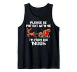 Please Be Patient With Me I'm From The 1900s Christmas Tank Top