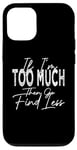 Coque pour iPhone 12/12 Pro If I'm Too Much Then Go Find Less Rétro Vintage Drôle