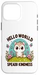 Coque pour iPhone 16 Pro Max Hello World Diffuse la gentillesse Un message simple qui a un impact important.