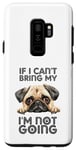 Coque pour Galaxy S9+ Carlin If I Can't Bring My Dog I'm Not Going