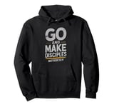 Go And Make Disciples Bible Verse Matthew 28:19 Christian Pullover Hoodie