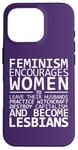 Coque pour iPhone 16 Pro Le Féminisme encourage les femmes à devenir lesbiennes Meme