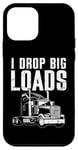 Coque pour iPhone 12 mini I Drop Big Loads Semi Truck Driver Trucker