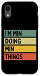 Coque pour iPhone XR Citation personnalisée humoristique I'm Min Doing Min Things