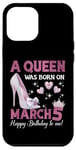 Coque pour iPhone 12 Pro Max Une reine est née le 5 mars, Girlie Birthday Queen