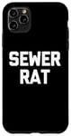 iPhone 11 Pro Max Sewer Rat - Funny Saying Sarcastic Trash Street Rats Novelty Case