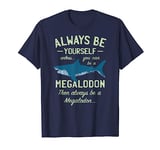 Megalodon T-Shirt Always be Meg Funny Shark Lover Shirt Gift T-Shirt