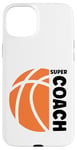 iPhone 15 Plus Super coach Basketball sport basketball coach Case