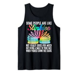 Funny Sarcastic Some People Are Like Slinkies Tank Top