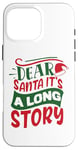 iPhone 16 Pro Max Dear Santa it's a long story Christmas sweater men women Case