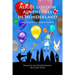 Alice's London Adventures in Wonderland (inbunden, eng)