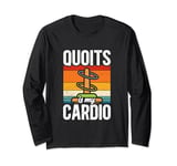 Quoits Is My Cardio Outdoor Quoits Traditional Game Long Sleeve T-Shirt