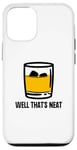 Coque pour iPhone 12/12 Pro Well That's Neat Drôle Whisky Bourbon Boisson alcoolisée