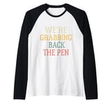 We're Grabbing Back the Pen shirt men and women tee Raglan Baseball Tee