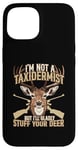 Coque pour iPhone 15 Je ne suis pas taxidermiste mais je serais heureuse de farcir vos cerfs