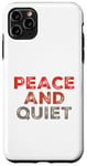 iPhone 11 Pro Max Funny Saying For Sarcasm Sarcastic Teen Peace And Quiet Case