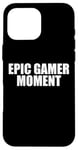 iPhone 16 Pro Max Epic Gamer Moment - Video Game Meme Case