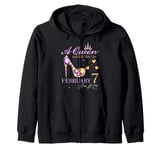 A Queen Was Born on February 7 Happy Birthday To Me Queen Zip Hoodie