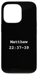 iPhone 13 Pro Christian faith holy bible verses typeset Matthew 22:37-39 Case