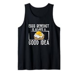 Funny Eggs Benedict Is Always A Good Idea For Brunch Lovers Tank Top