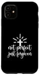 iPhone 11 Not Perfect Just Forgiven Christian Religous Quote Art Case