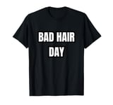 Bad Hair Day T-Shirt