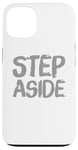 Coque pour iPhone 13 Pour les gens drôles, citation en deux mots de Step Aside