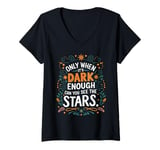 Womens Only When It’s Dark Enough Can You See Stars motivation V-Neck T-Shirt