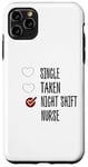 Coque pour iPhone 11 Pro Max single no taken no night shift Nurse yes