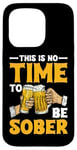 iPhone 15 Pro This Is No Time To Be Sober |||---- Case