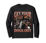 Get Your Dogs Out Funny Hard Skeleton Meme Bootleg Graphic Long Sleeve T-Shirt