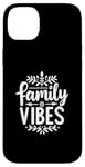 iPhone 14 Plus Family Vibes Forever Together Happy Moments Case