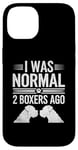 Coque pour iPhone 14 I Was Normal 2 Boxers Ago Boxers pour chiens